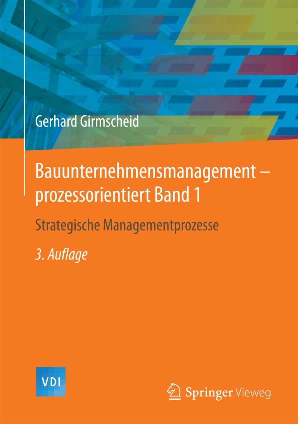 Bauunternehmensmanagement-prozessorientiert Band 1 Strategische Managementprozesse 3rd Edition