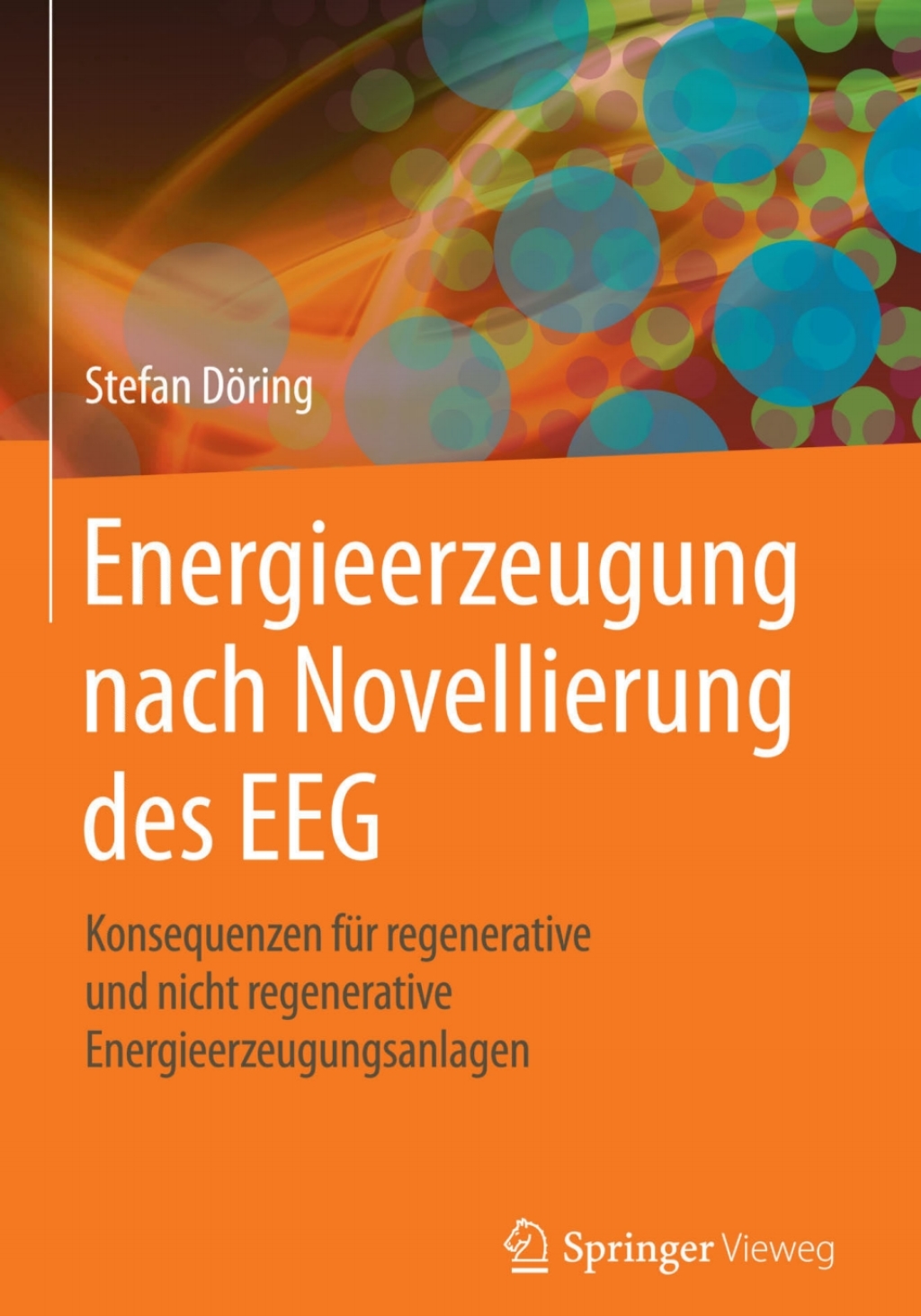 Energieerzeugung nach Novellierung des EEG Konsequenzen für regenerative und nicht regenerative Energieerzeugungsanlagen