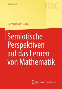 Cover image: Semiotische Perspektiven auf das Lernen von Mathematik 9783642551765