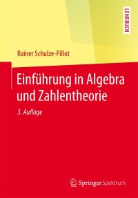 Cover image: Einführung in Algebra und Zahlentheorie 3rd edition 9783642552151