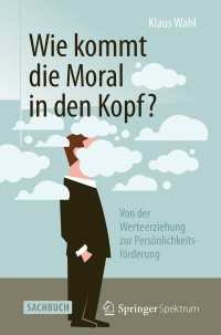 Immagine di copertina: Wie kommt die Moral in den Kopf? 9783642554063