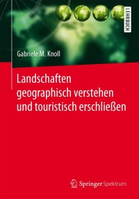 Cover image: Landschaften geographisch verstehen und touristisch erschließen 9783642554254