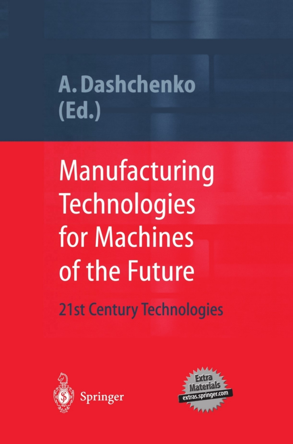 Manufacturing Technologies for Machines of the Future 21st Century Technologies 1st Edition