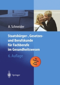 Cover image: Staatsbürger-, Gesetzes und Berufskunde für Fachberufe im Gesundheitswesen 6th edition 9783642628245