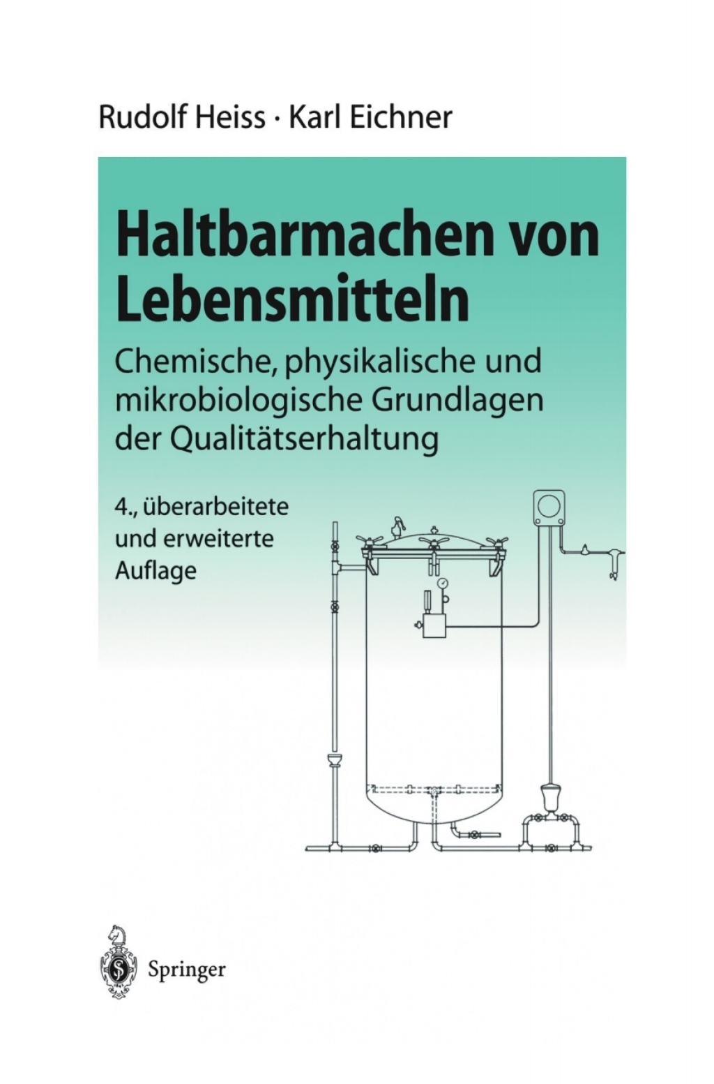 Haltbarmachen von Lebensmitteln Chemische, physikalische und mikrobiologische Grundlagen der Qualitätserhaltung 4th Edition