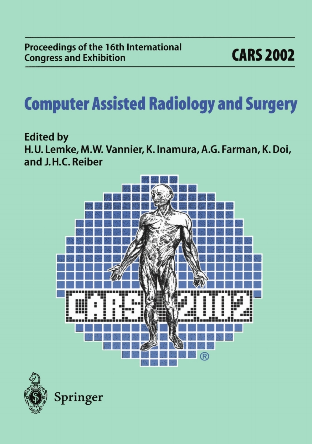 CARS 2002 Computer Assisted Radiology and Surgery Proceedings of the 16th International Congress and Exhibition Paris, June 26–29,2002 1st Edition