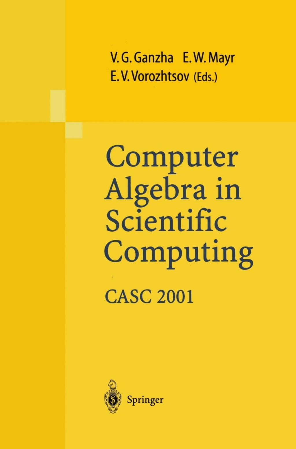 Computer Algebra in Scientific Computing CASC 2001 Proceedings of the Fourth International Workshop on Computer Algebra in Scientific Computing, Konstanz, Sept. 22-26, 2001 1st Edition