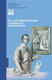 Cover image: Erst- und Frühbeschreibungen orthopädischer Krankheitsbilder 1st edition 9783798514096