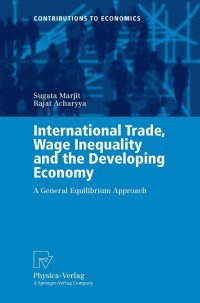 表紙画像: International Trade, Wage Inequality and the Developing Economy 9783790800319