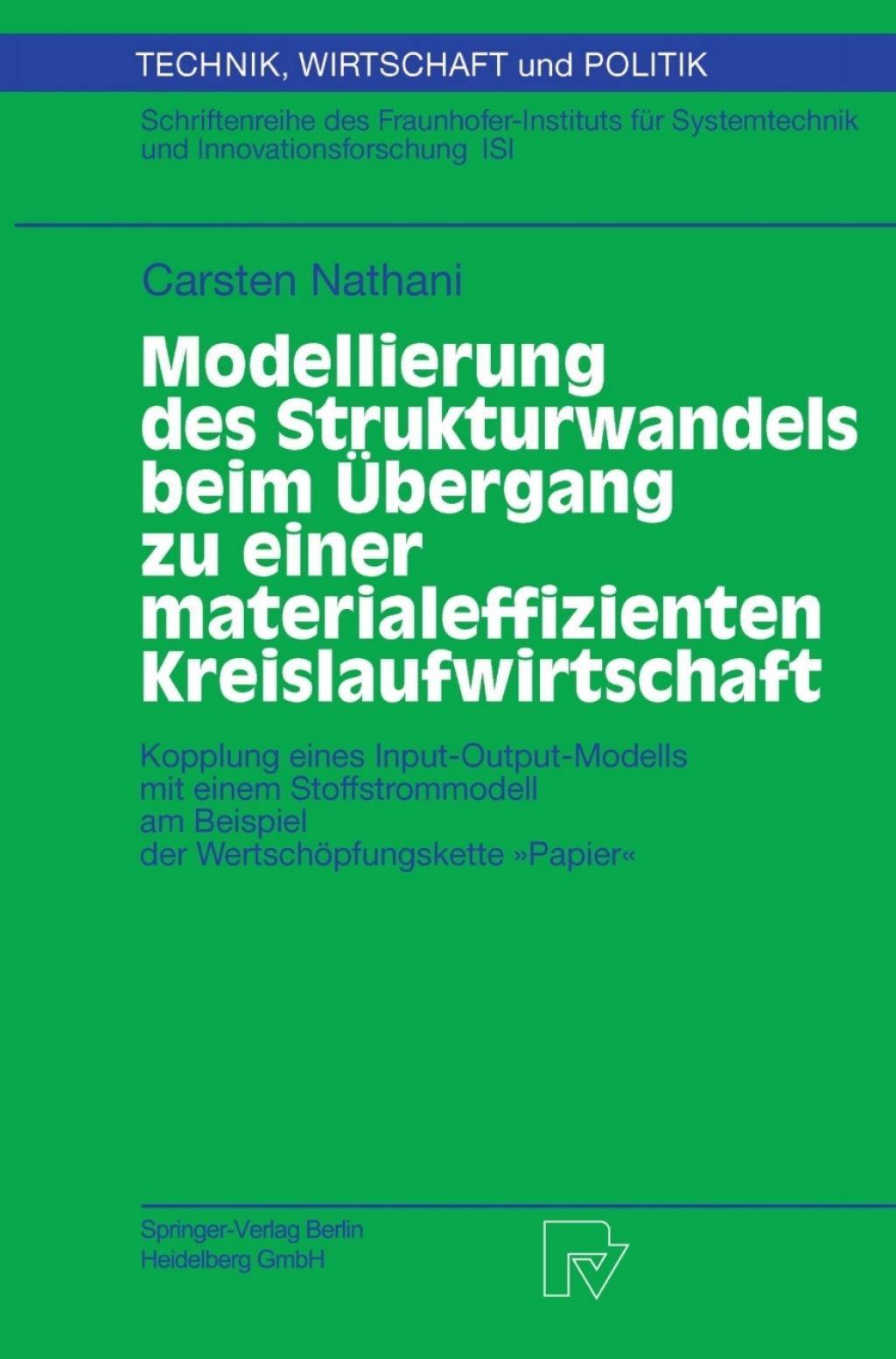 Modellierung des Strukturwandels beim Übergang zu einer materialeffizienten Kreislaufwirtschaft Kopplung eines Input-Output-Modells mit einem Stoffstrommodell am Beispiel der Wertschöpfungskette „Papier“
