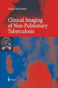 Cover image: Clinical Imaging in Non-Pulmonary Tuberculosis 9783642640612