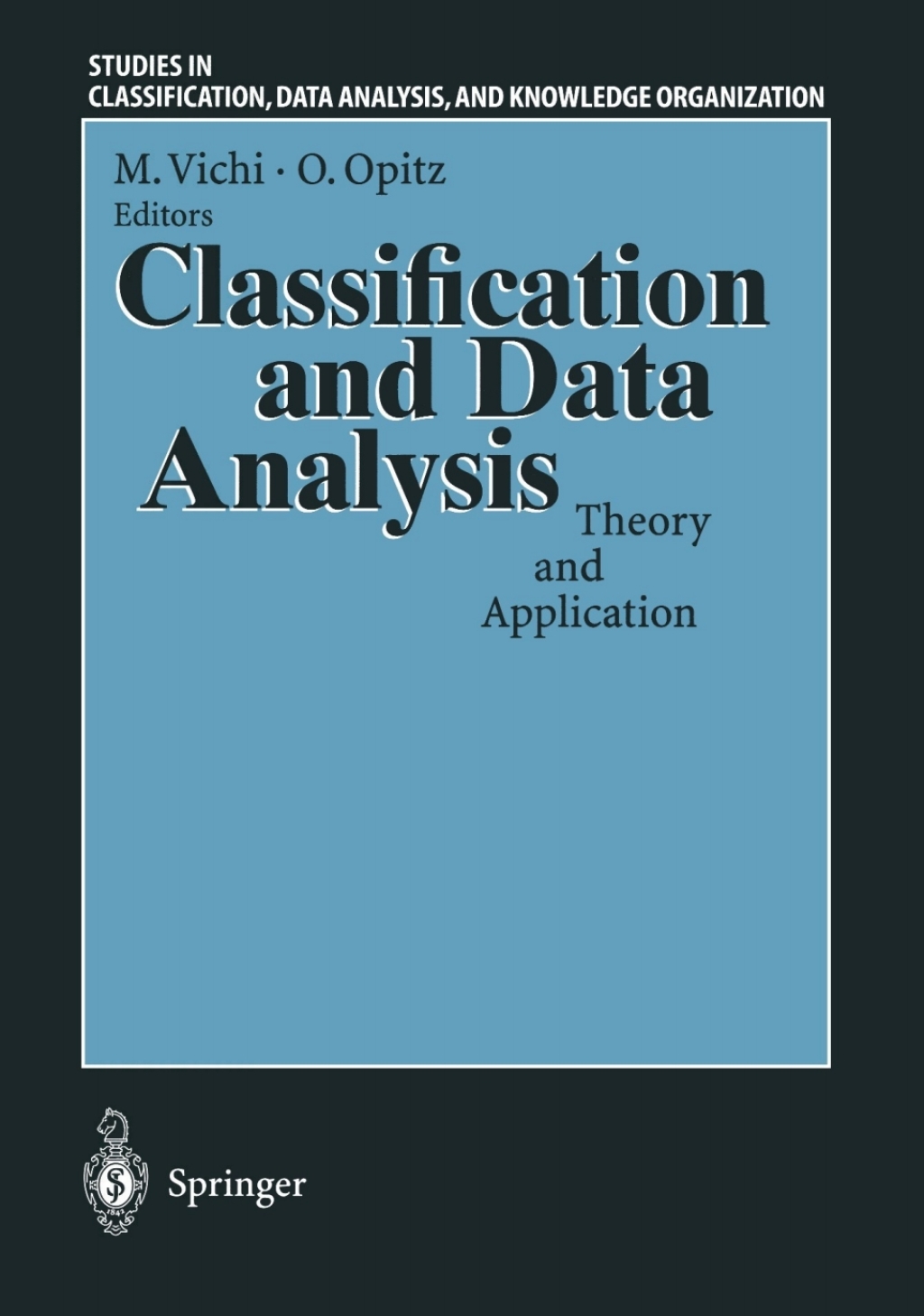 Classification and Data Analysis Theory and Application Proceedings of the Biannual Meeting of the Classification Group of Società Italiana di Statistica (SIS) Pescara, July 3–4, 1997 1st Edition