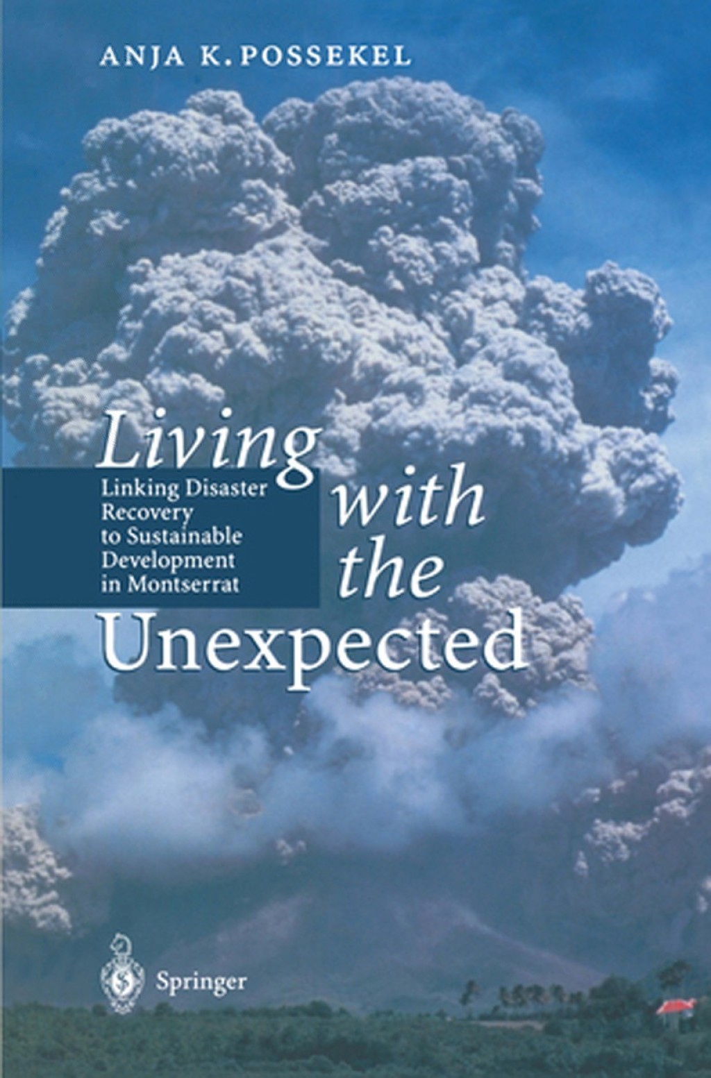 Living with the Unexpected Linking Disaster Recovery to Sustainable Development in Montserrat