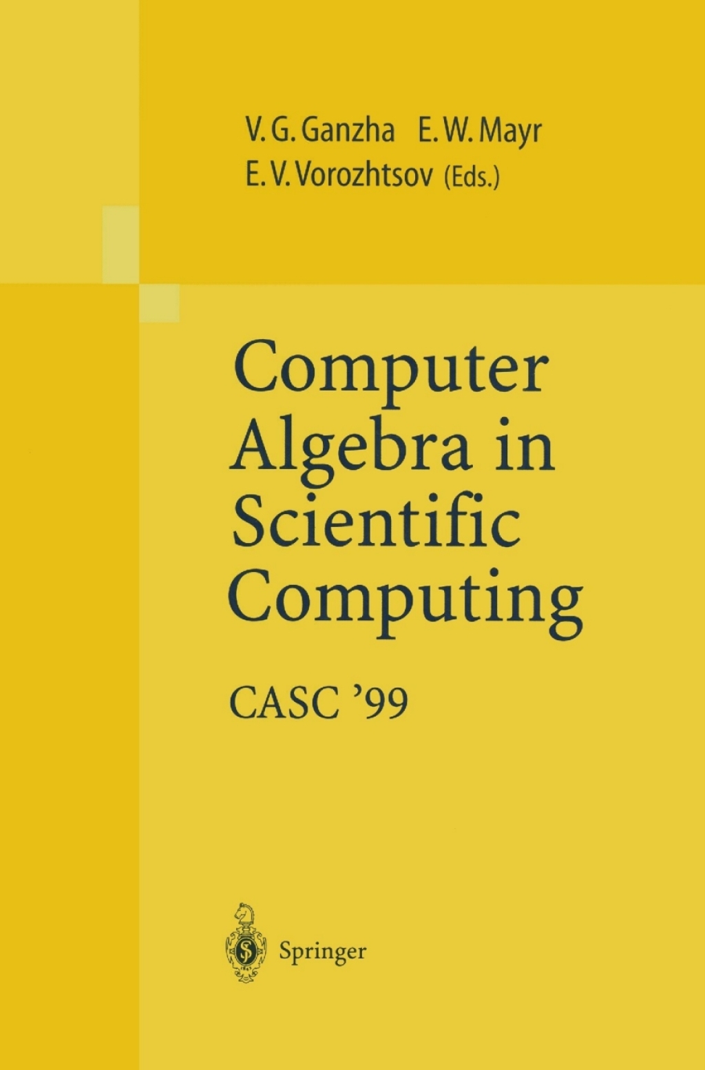 Computer Algebra in Scientific Computing CASC’99 Proceedings of the Second Workshop on Computer Algebra in Scientific Computing, Munich, May 31 – June 4, 1999 1st Edition