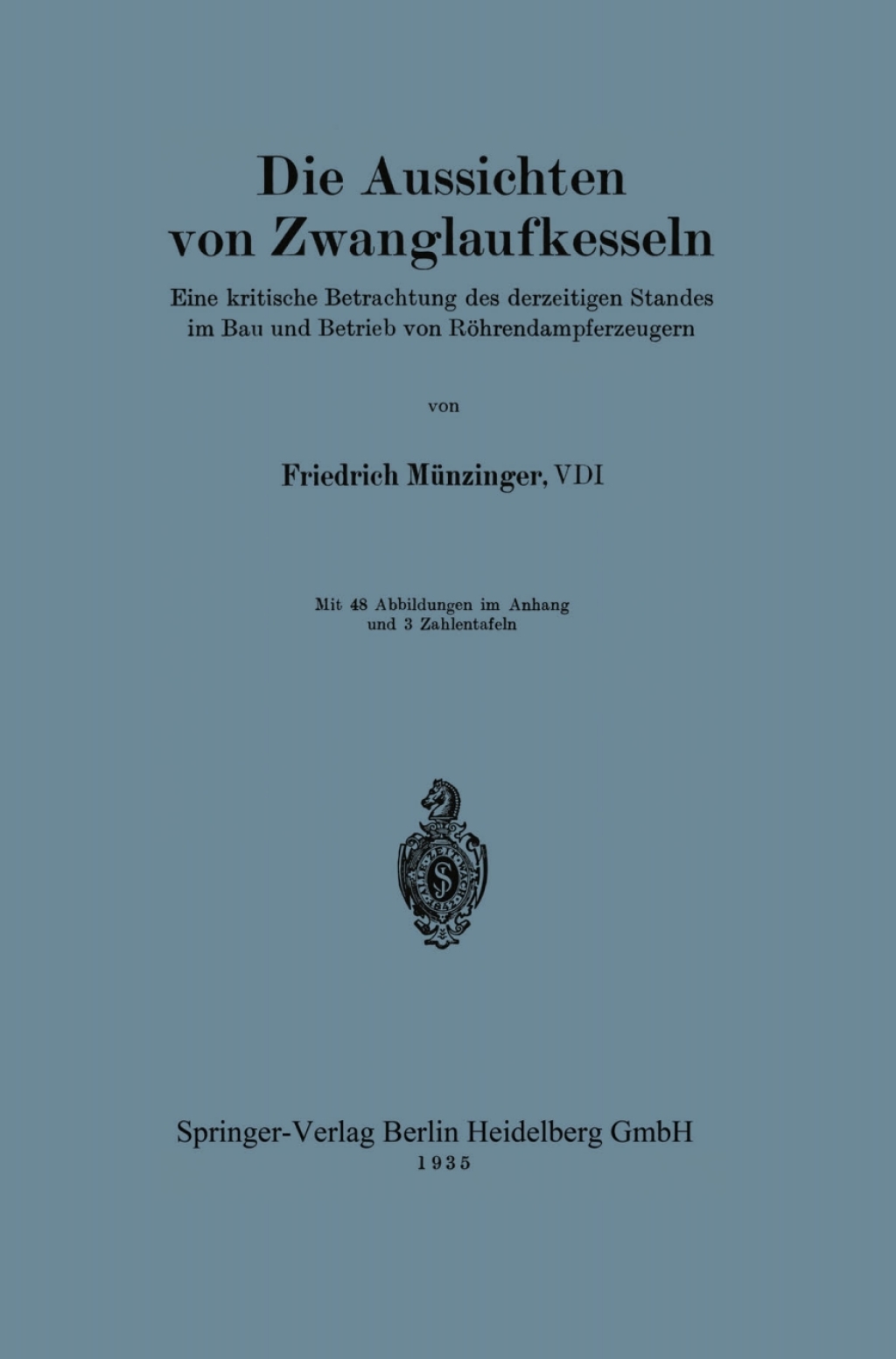 Die Aussichten von Zwanglaufkesseln Eine kritische Betrachtung des derzeitigen Standes im Bau und Betrieb von Röhrendampferzeugern