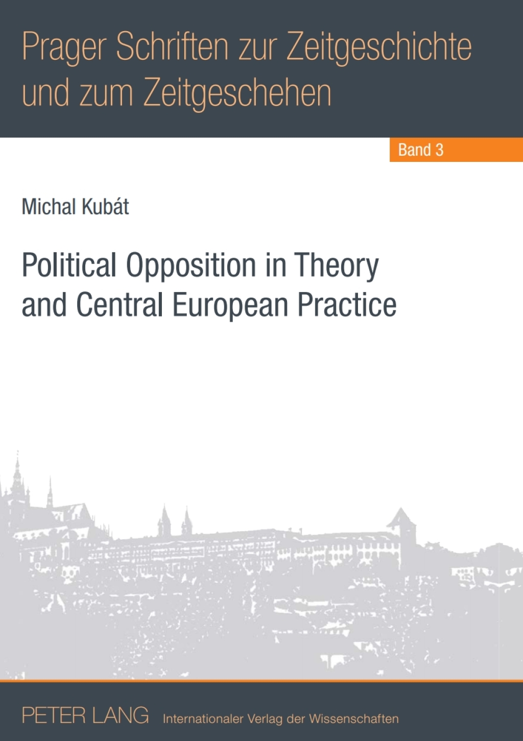 Political Opposition in Theory and Central European Practice 1st Edition