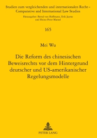 Cover image: Die Reform des chinesischen Beweisrechts vor dem Hintergrund deutscher und US-amerikanischer Regelungsmodelle 1st edition 9783631602300
