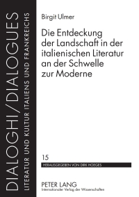 Titelbild: Die Entdeckung der Landschaft in der italienischen Literatur an der Schwelle zur Moderne 1st edition 9783631602560