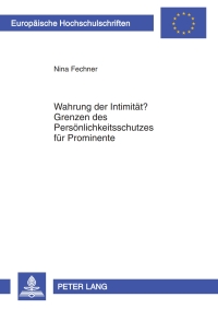 صورة الغلاف: Wahrung der Intimitaet? Grenzen des Persoenlichkeitsschutzes fuer Prominente 1st edition 9783631612064