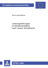 表紙画像: Leistungsstoerungen im Arbeitsverhaeltnis nach neuem Schuldrecht 1st edition 9783631612262