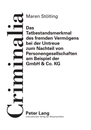 Cover image: Das Tatbestandsmerkmal des fremden Vermoegens bei der Untreue zum Nachteil von Personengesellschaften am Beispiel der GmbH & Co. KG 1st edition 9783631602263