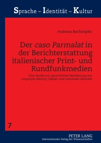 Imagen de portada: Der «caso Parmalat» in der Berichterstattung italienischer Print- und Rundfunkmedien 1st edition 9783631594933