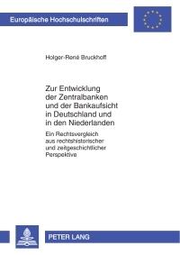 表紙画像: Zur Entwicklung der Zentralbanken und der Bankaufsicht in Deutschland und in den Niederlanden 1st edition 9783631595589