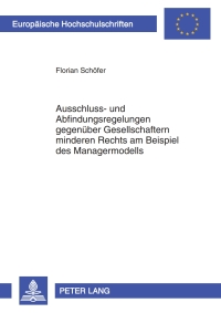 Cover image: Ausschluss- und Abfindungsregelungen gegenueber Gesellschaftern minderen Rechts am Beispiel des Managermodells 1st edition 9783631602294