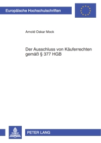 Titelbild: Der Ausschluss von Kaeuferrechten gemaeß § 377 HGB 1st edition 9783631608111