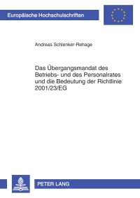 Cover image: Das Uebergangsmandat des Betriebs- und des Personalrates und die Bedeutung der Richtlinie 2001/23/EG 1st edition 9783631602621