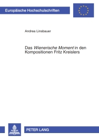 Immagine di copertina: Das «Wienerische Moment» in den Kompositionen Fritz Kreislers 1st edition 9783631562673