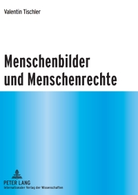 表紙画像: Menschenbilder und Menschenrechte 1st edition 9783631587850