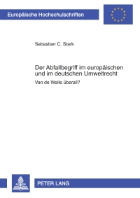 Cover image: Der Abfallbegriff im europaeischen und im deutschen Umweltrecht 1st edition 9783631594797