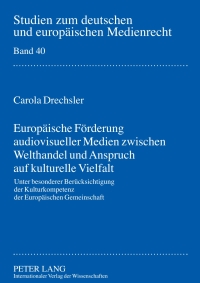 Cover image: Europaeische Foerderung audiovisueller Medien zwischen Welthandel und Anspruch auf kulturelle Vielfalt 1st edition 9783631595329