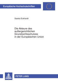 Cover image: Die Akteure des außergerichtlichen Grundrechtsschutzes in der Europaeischen Union 1st edition 9783631595978