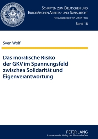 صورة الغلاف: Das moralische Risiko der GKV im Spannungsfeld zwischen Solidaritaet und Eigenverantwortung 1st edition 9783631596050