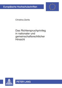 Cover image: Das Richterspruchprivileg in nationaler und gemeinschaftsrechtlicher Hinsicht 1st edition 9783631596456