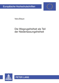 Cover image: Die Wegzugsfreiheit als Teil der Niederlassungsfreiheit 1st edition 9783631596500