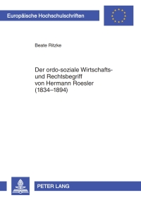 Cover image: Der ordo-soziale Wirtschafts- und Rechtsbegriff von Hermann Roesler (1834-1894) 1st edition 9783631599266