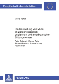 Cover image: Die Darstellung von Musik im zeitgenoessischen englischen und amerikanischen Bildungsroman 1st edition 9783631599303