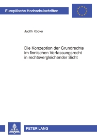 صورة الغلاف: Die Konzeption der Grundrechte im finnischen Verfassungsrecht in rechtsvergleichender Sicht 1st edition 9783631599525