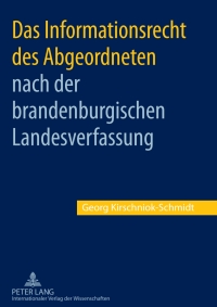 Cover image: Das Informationsrecht des Abgeordneten nach der brandenburgischen Landesverfassung 1st edition 9783631599556