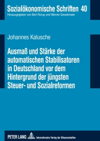 Titelbild: Ausmaß und Staerke der automatischen Stabilisatoren in Deutschland vor dem Hintergrund der juengsten Steuer- und Sozialreformen 1st edition 9783631597736