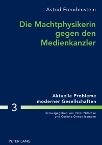 Cover image: Die Machtphysikerin gegen den Medienkanzler 1st edition 9783631596548