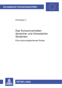 Imagen de portada: Das Konsumverhalten deutscher und chinesischer Studenten 1st edition 9783631597033
