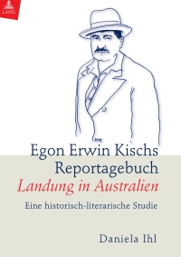 Cover image: Egon Erwin Kischs Reportagebuch «Landung in Australien» 1st edition 9783631601648