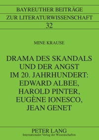 Cover image: Drama des Skandals und der Angst im 20. Jahrhundert: Edward Albee, Harold Pinter, Eugène Ionesco, Jean Genet 1st edition 9783631600467