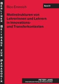 صورة الغلاف: Motivstrukturen von Lehrerinnen und Lehrern in Innovations- und Transferkontexten 1st edition 9783631604731