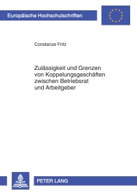 Imagen de portada: Zulaessigkeit und Grenzen von Koppelungsgeschaeften zwischen Betriebsrat und Arbeitgeber 1st edition 9783631613894