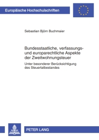 Imagen de portada: Bundesstaatliche, verfassungs- und europarechtliche Aspekte der Zweitwohnungsteuer 1st edition 9783631613597